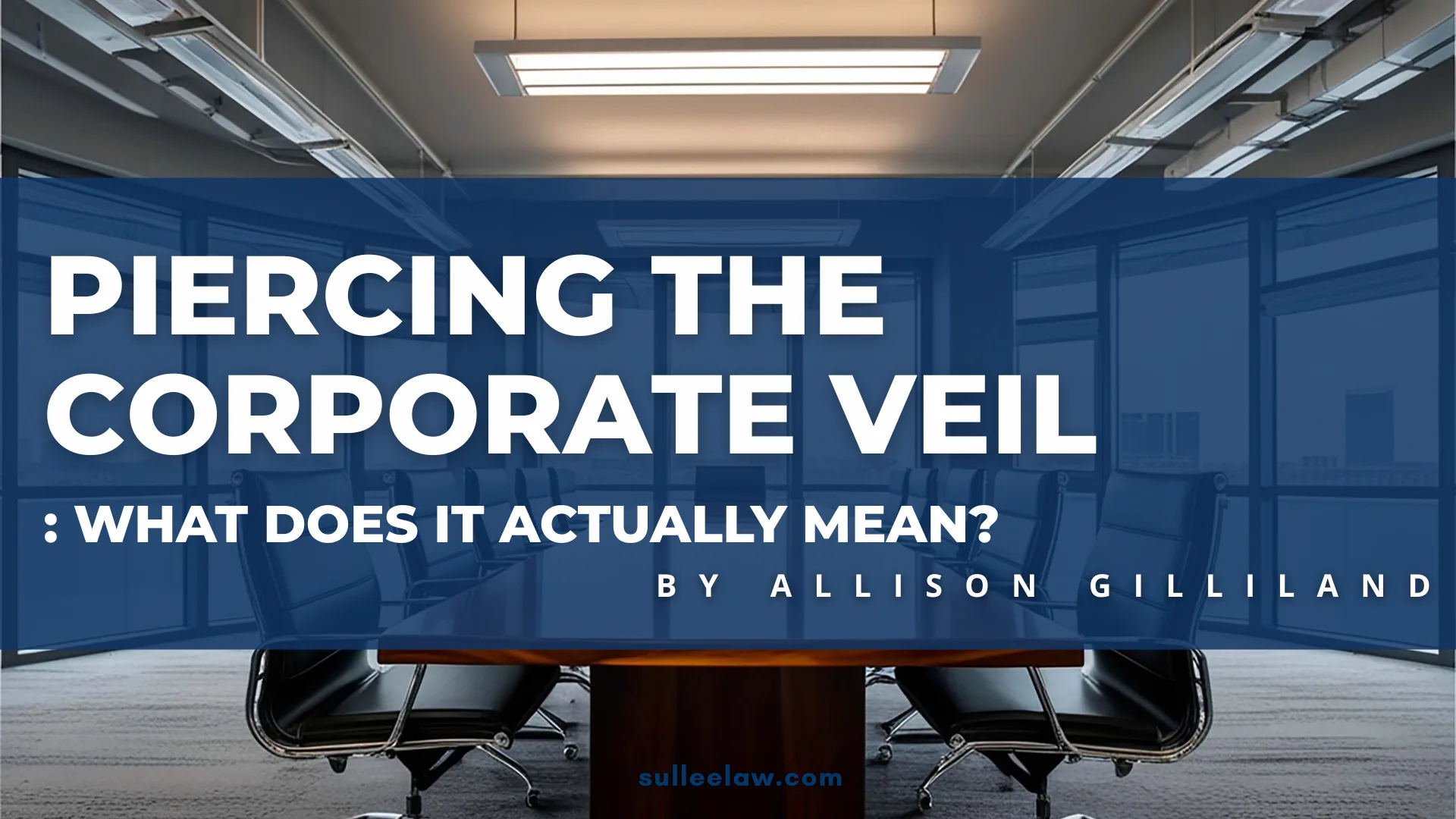 Piercing the Corporate Veil: What Does it Actually Mean?